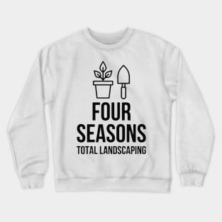 four seasons total landscaping - not funny Crewneck Sweatshirt